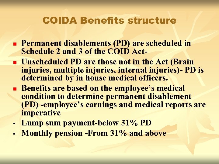 COIDA Benefits structure n n n § § Permanent disablements (PD) are scheduled in