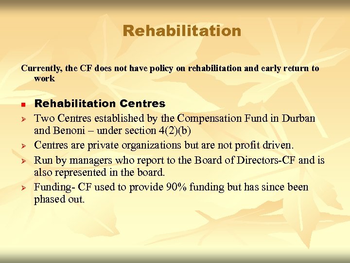 Rehabilitation Currently, the CF does not have policy on rehabilitation and early return to