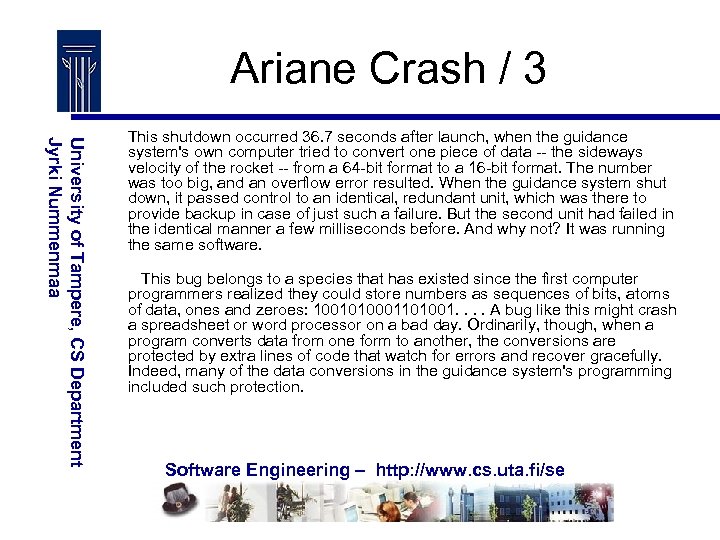 Ariane Crash / 3 University of Tampere, CS Department Jyrki Nummenmaa This shutdown occurred