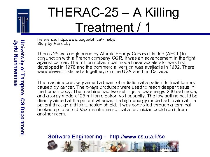THERAC-25 – A Killing Treatment / 1 University of Tampere, CS Department Jyrki Nummenmaa