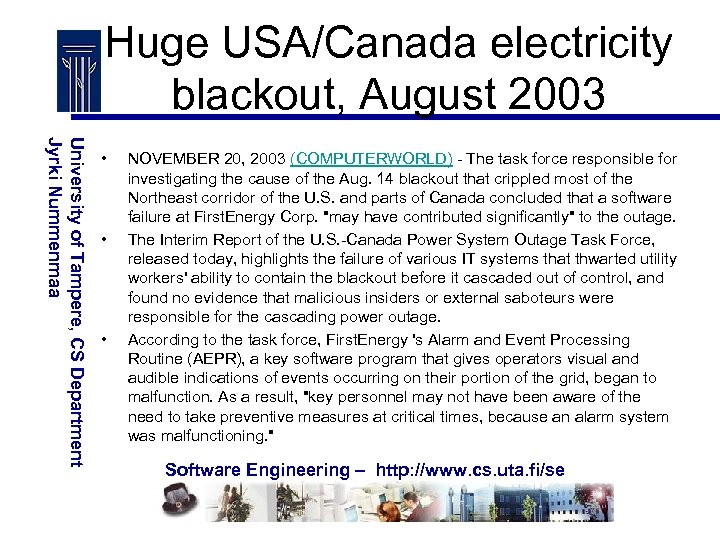 Huge USA/Canada electricity blackout, August 2003 University of Tampere, CS Department Jyrki Nummenmaa •