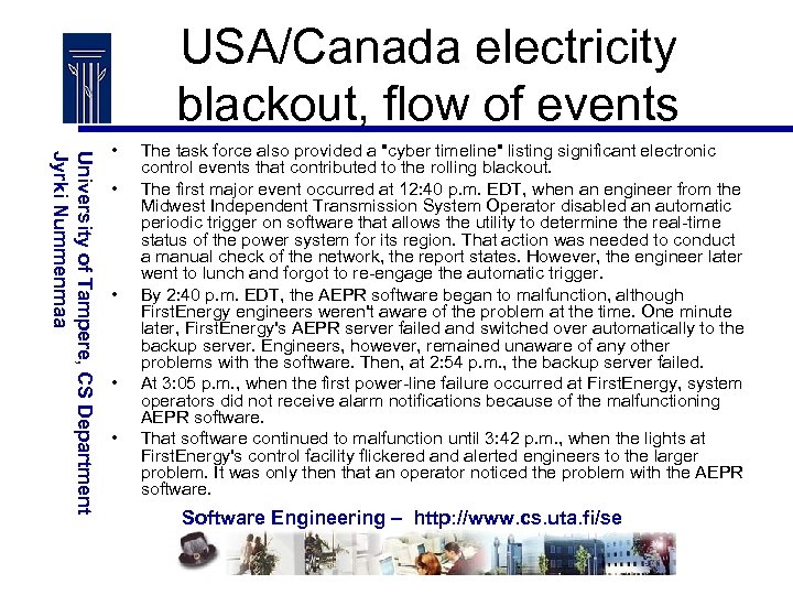 USA/Canada electricity blackout, flow of events University of Tampere, CS Department Jyrki Nummenmaa •