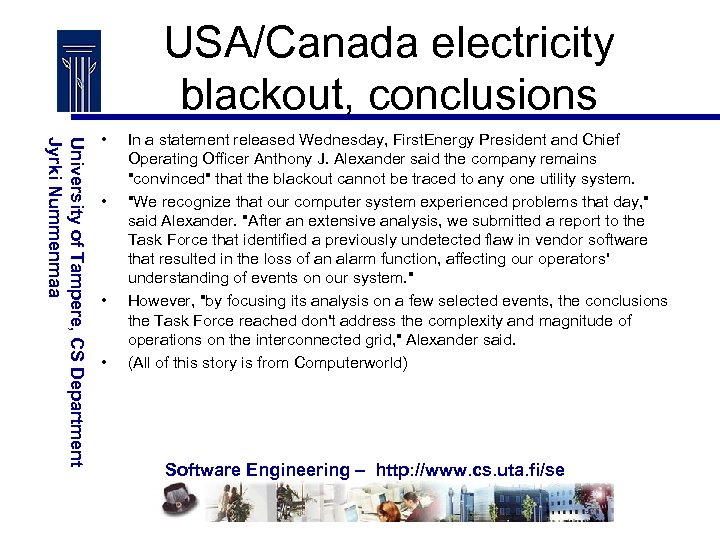 USA/Canada electricity blackout, conclusions University of Tampere, CS Department Jyrki Nummenmaa • • In