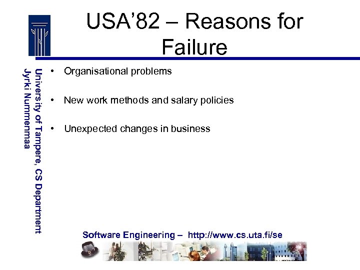 USA’ 82 – Reasons for Failure University of Tampere, CS Department Jyrki Nummenmaa •