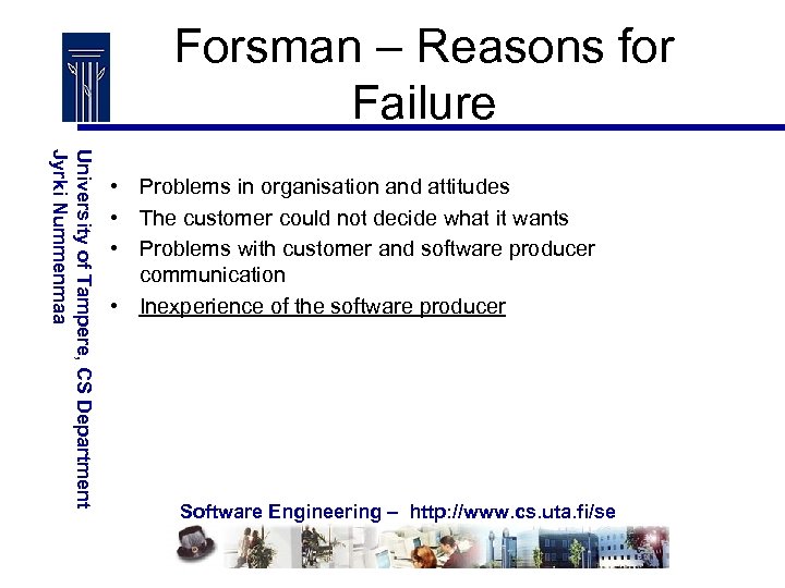 Forsman – Reasons for Failure University of Tampere, CS Department Jyrki Nummenmaa • Problems