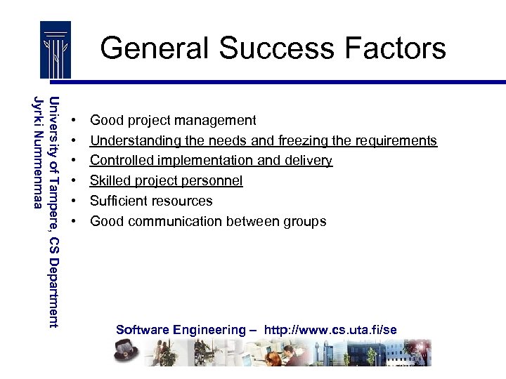 General Success Factors University of Tampere, CS Department Jyrki Nummenmaa • • • Good