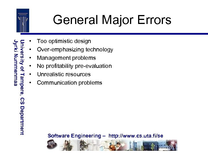 General Major Errors University of Tampere, CS Department Jyrki Nummenmaa • • • Too