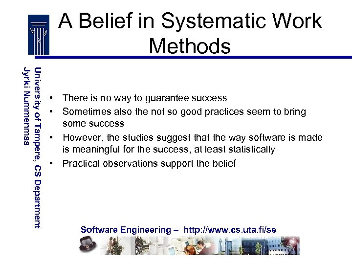 A Belief in Systematic Work Methods University of Tampere, CS Department Jyrki Nummenmaa •