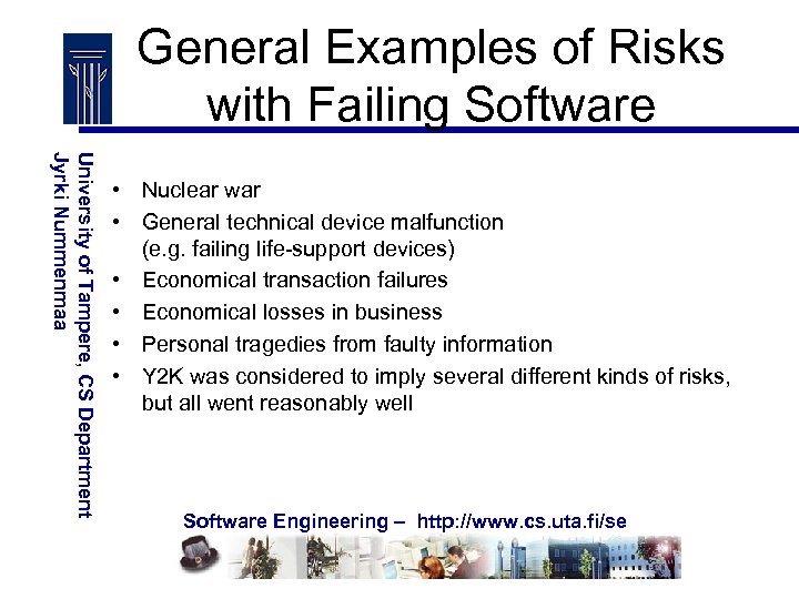General Examples of Risks with Failing Software University of Tampere, CS Department Jyrki Nummenmaa