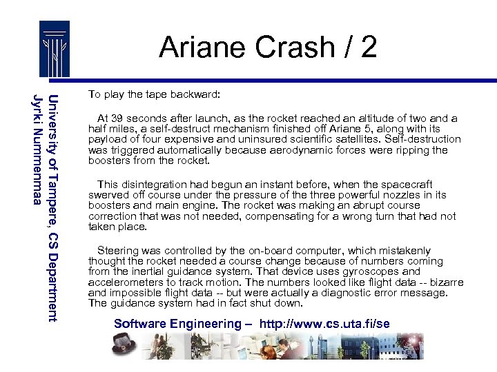 Ariane Crash / 2 University of Tampere, CS Department Jyrki Nummenmaa To play the
