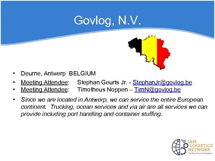Govlog, N. V. • Deurne, Antwerp BELGIUM • Meeting Attendee: Stephan Geurts Jr. -