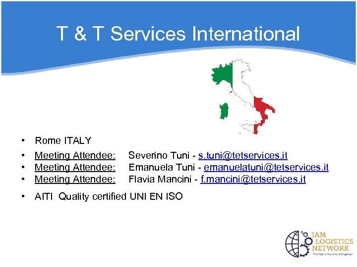 T & T Services International • • Rome ITALY Meeting Attendee: Severino Tuni -