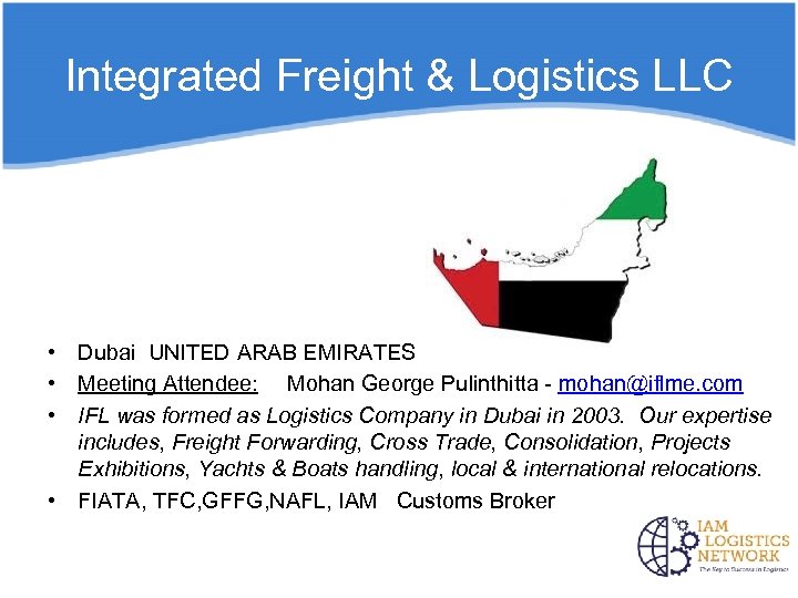 Integrated Freight & Logistics LLC • Dubai UNITED ARAB EMIRATES • Meeting Attendee: Mohan