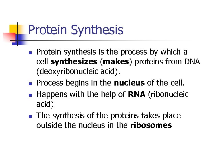 Protein Synthesis n n Protein synthesis is the process by which a cell synthesizes