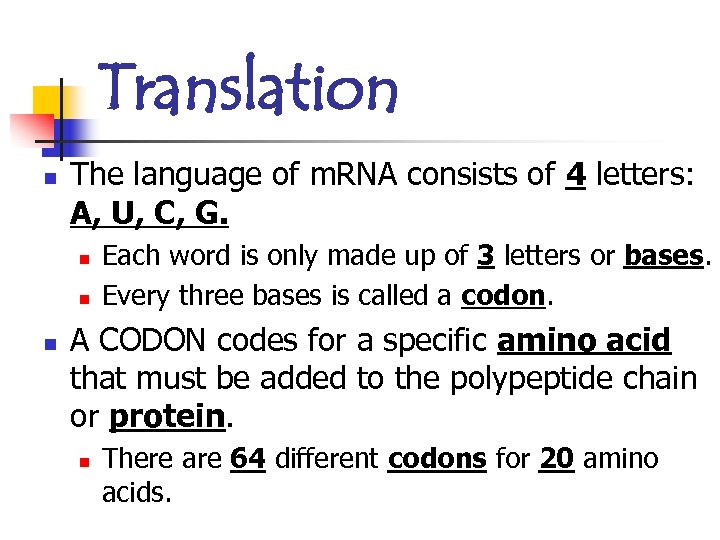 Translation n The language of m. RNA consists of 4 letters: A, U, C,