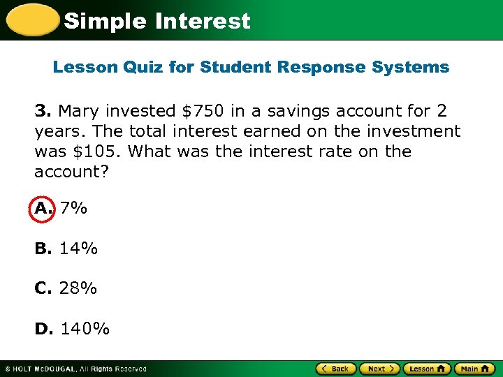 Simple Interest Lesson Quiz for Student Response Systems 3. Mary invested $750 in a