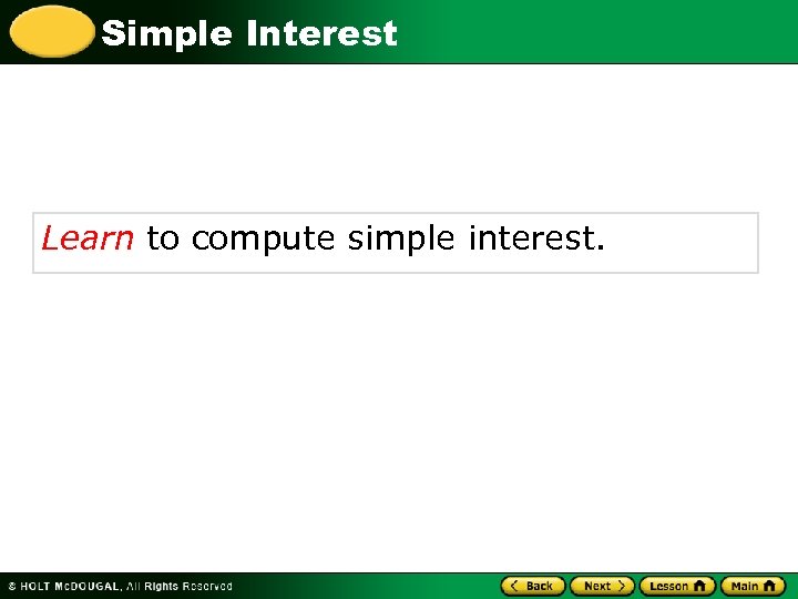 Simple Interest Learn to compute simple interest. 