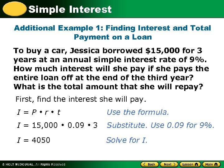 Simple Interest Additional Example 1: Finding Interest and Total Payment on a Loan To