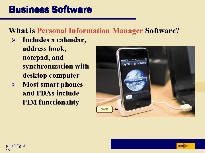 Business Software What is Personal Information Manager Software? Ø Ø Includes a calendar, address