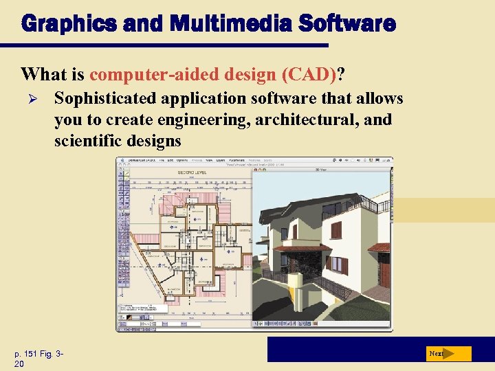 Graphics and Multimedia Software What is computer-aided design (CAD)? Ø Sophisticated application software that