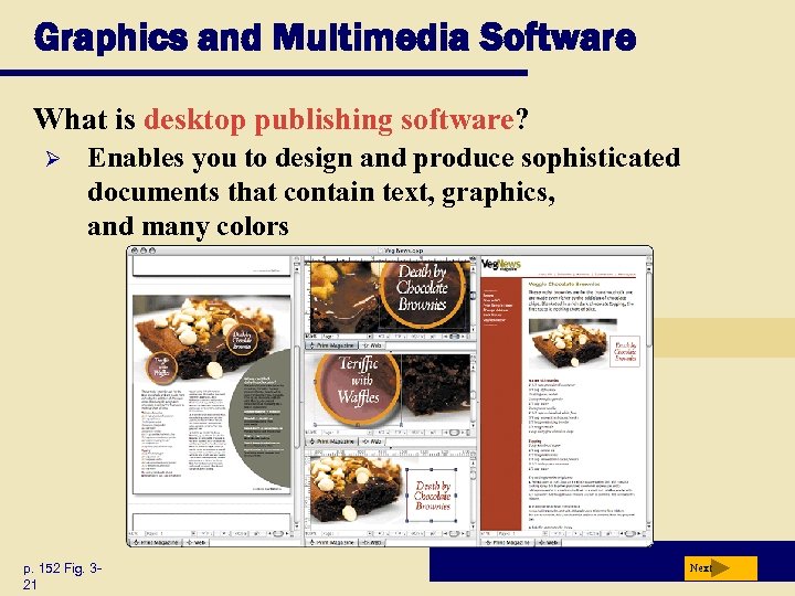 Graphics and Multimedia Software What is desktop publishing software? Ø Enables you to design