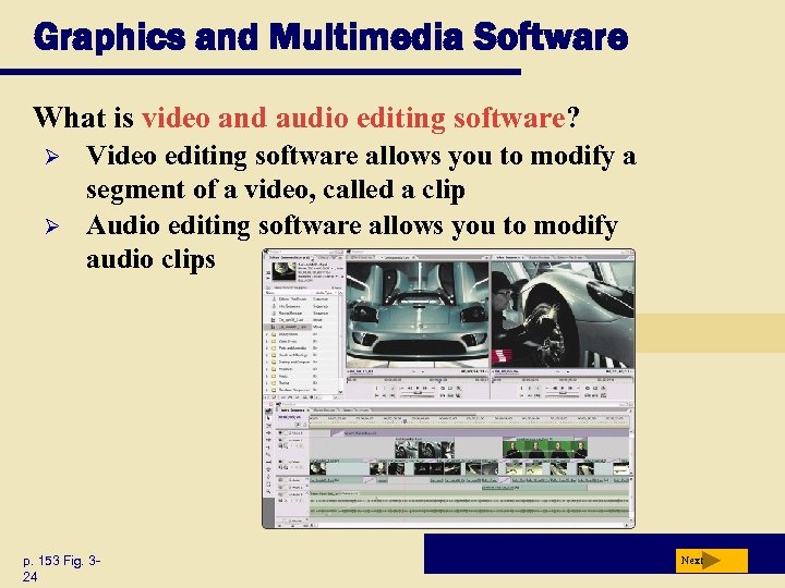 Graphics and Multimedia Software What is video and audio editing software? Ø Ø Video