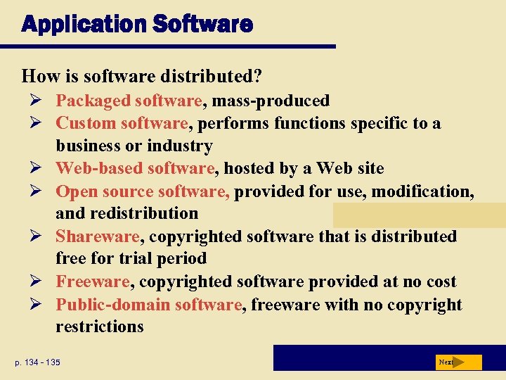 Application Software How is software distributed? Ø Packaged software, mass-produced Ø Custom software, performs