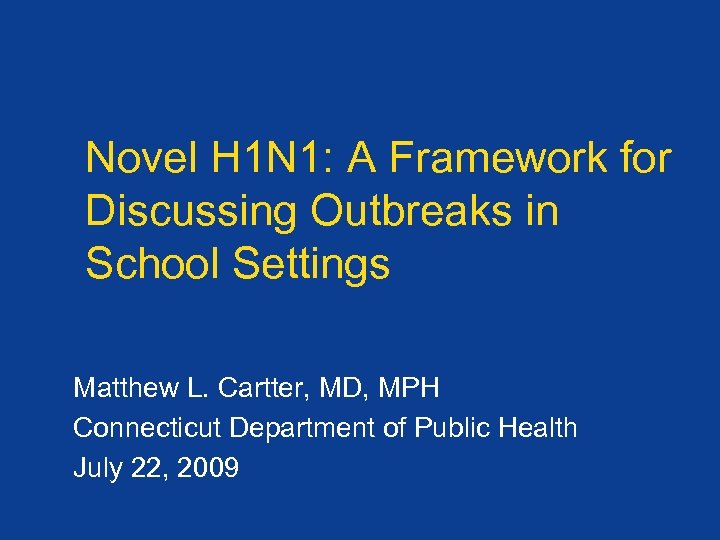 Novel H 1 N 1: A Framework for Discussing Outbreaks in School Settings Matthew