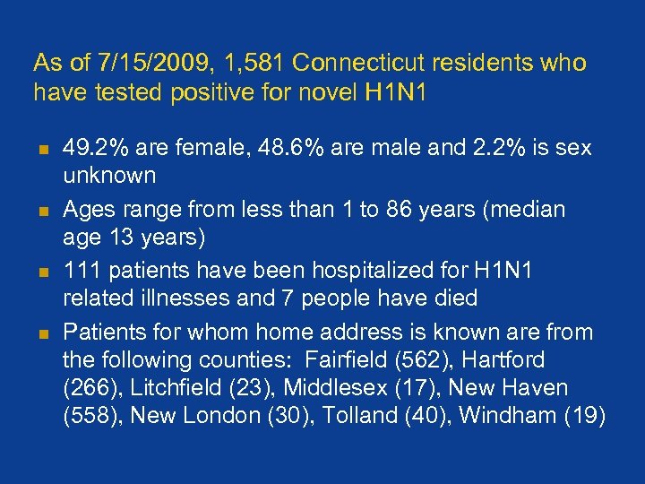 As of 7/15/2009, 1, 581 Connecticut residents who have tested positive for novel H