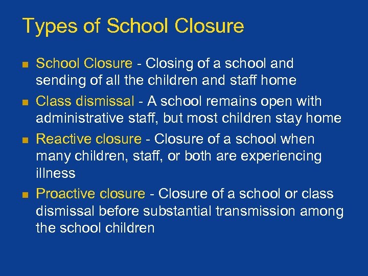 Types of School Closure n n School Closure - Closing of a school and