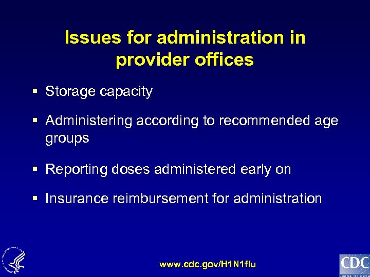 Issues for administration in provider offices § Storage capacity § Administering according to recommended