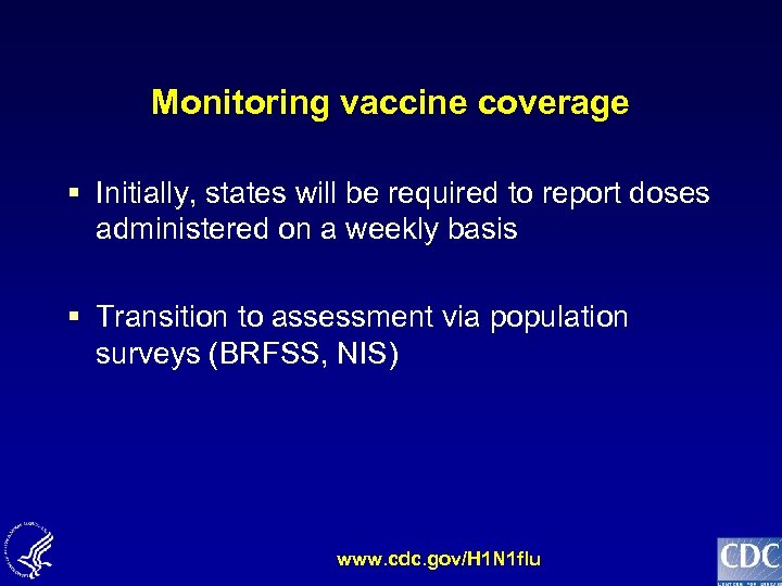 Monitoring vaccine coverage § Initially, states will be required to report doses administered on