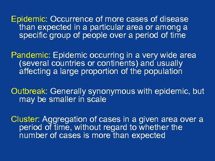 Epidemic: Occurrence of more cases of disease than expected in a particular area or