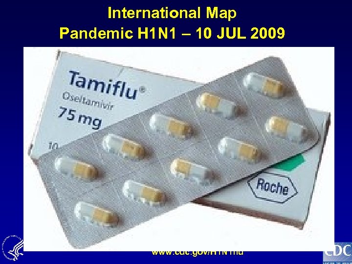 International Map Pandemic H 1 N 1 – 10 JUL 2009 www. cdc. gov/H