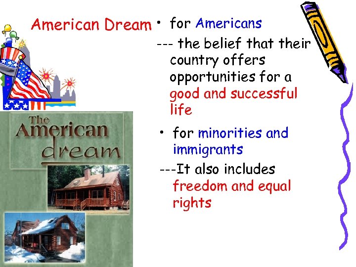 American Dream • for Americans --- the belief that their country offers opportunities for