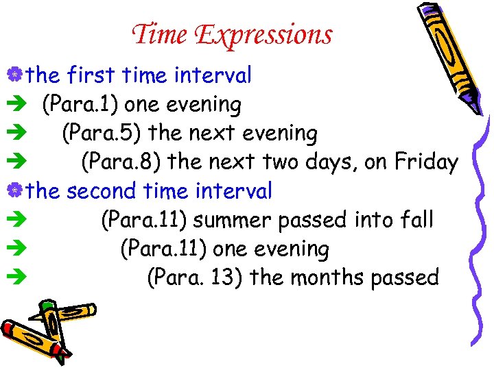 Time Expressions |the first time interval è (Para. 1) one evening è (Para. 5)