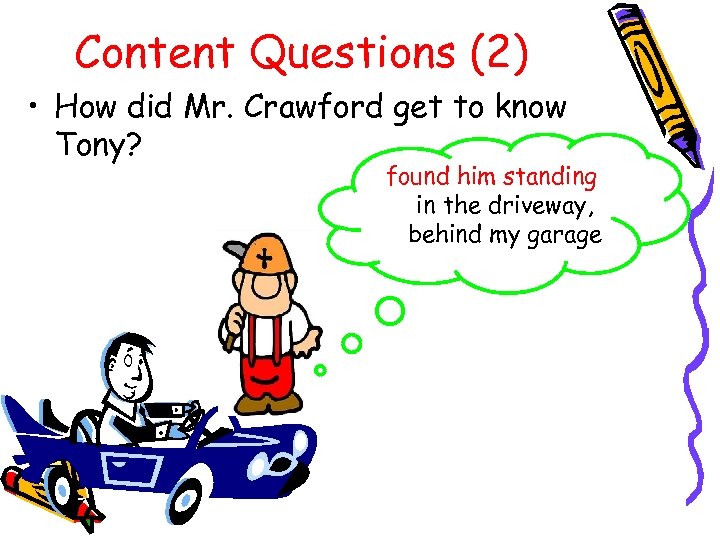 Content Questions (2) • How did Mr. Crawford get to know Tony? found him