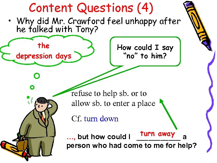 Content Questions (4) • Why did Mr. Crawford feel unhappy after he talked with