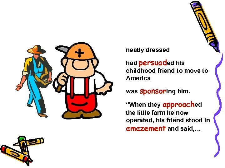 neatly dressed had persuaded his childhood friend to move to America was sponsoring him.