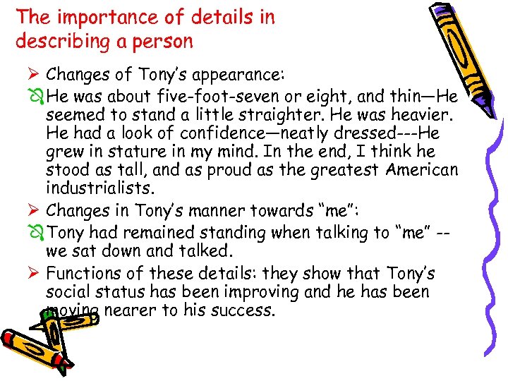 The importance of details in describing a person Ø Changes of Tony’s appearance: Ô