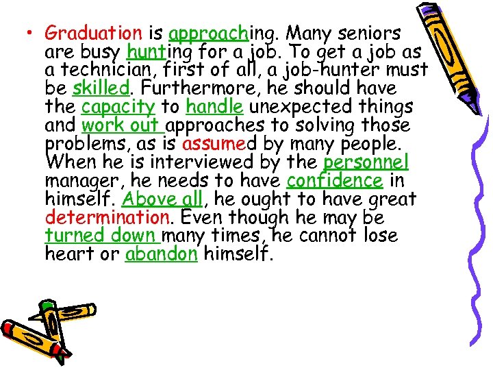  • Graduation is approaching. Many seniors are busy hunting for a job. To