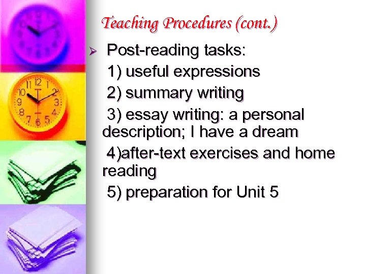 Teaching Procedures (cont. ) Ø Post-reading tasks: 1) useful expressions 2) summary writing 3)