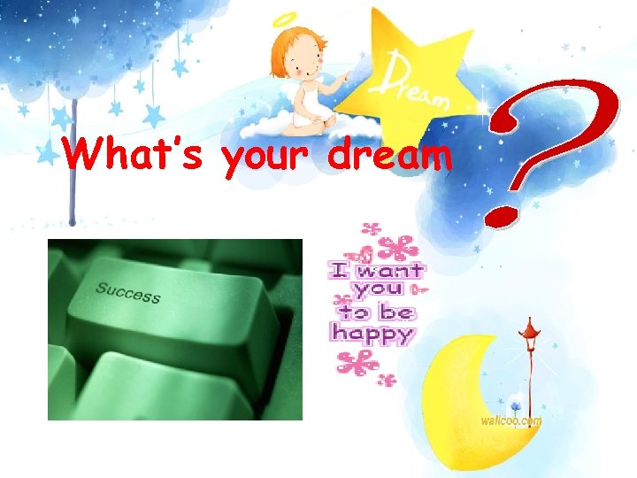 What’s your dream 