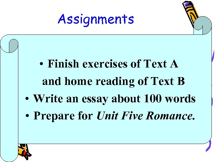 Assignments • Finish exercises of Text A and home reading of Text B •