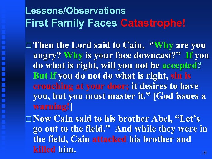 Lessons/Observations First Family Faces Catastrophe! Then the Lord said to Cain, “Why are you