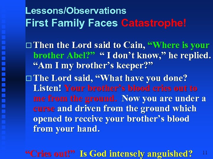 Lessons/Observations First Family Faces Catastrophe! Then the Lord said to Cain, “Where is your