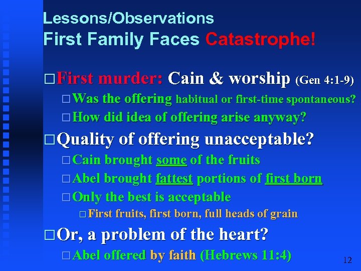 Lessons/Observations First Family Faces Catastrophe! First murder: Cain & worship (Gen 4: 1 -9)
