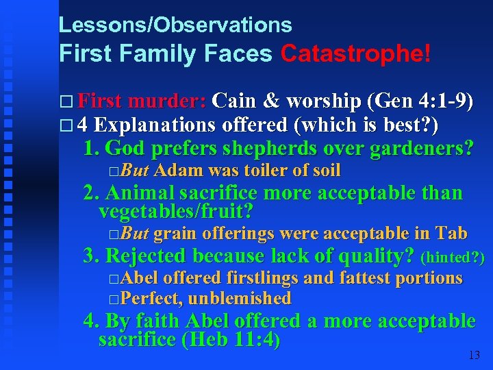 Lessons/Observations First Family Faces Catastrophe! First murder: Cain & worship (Gen 4: 1 -9)
