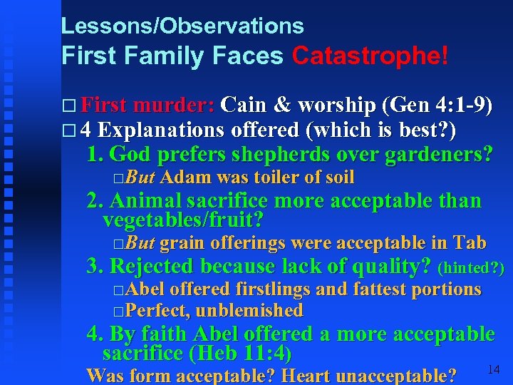 Lessons/Observations First Family Faces Catastrophe! First murder: Cain & worship (Gen 4: 1 -9)