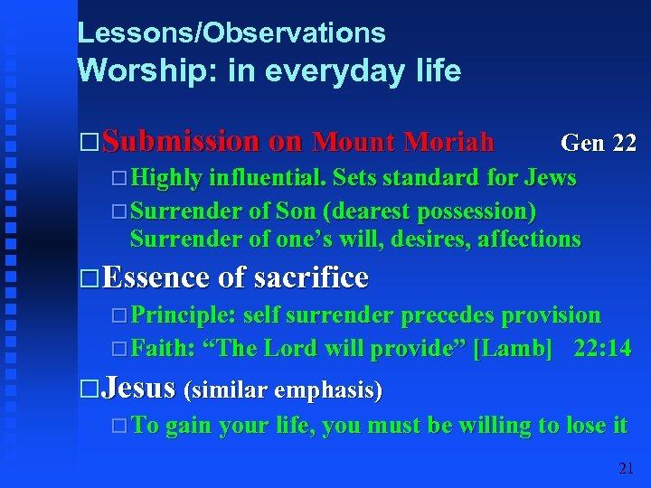 Lessons/Observations Worship: in everyday life Submission on Mount Moriah Gen 22 Highly influential. Sets